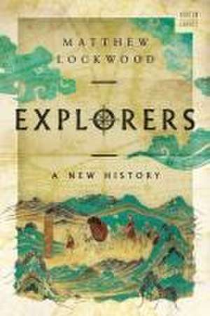 Explorers – A New History de Matthew Lockwood