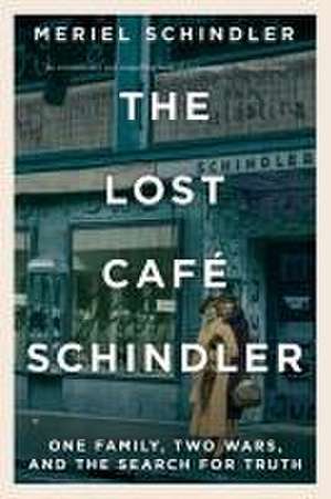 The Lost Café Schindler – One Family, Two Wars, and the Search for Truth de Meriel Schindler