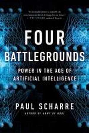 Four Battlegrounds – Power in the Age of Artificial Intelligence de Paul Scharre