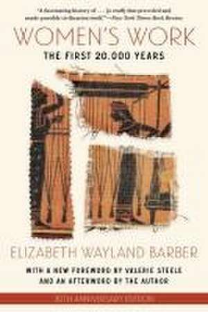 Women′s Work – The First 20,000 Years de Elizabeth Wayla Barber