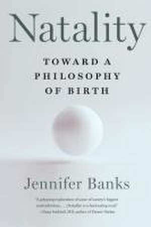 Natality – Toward a Philosophy of Birth de Jennifer Banks