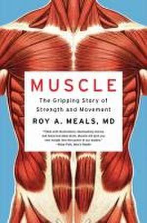 Muscle – The Gripping Story of Strength and Movement de Roy A. Meals