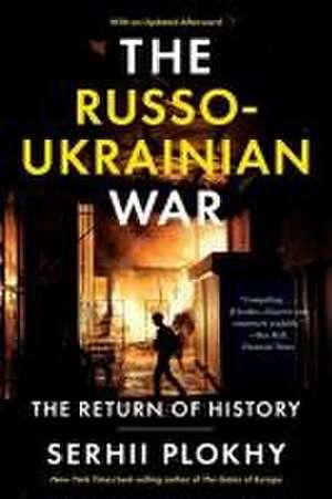 The Russo–Ukrainian War – The Return of History de Serhii Plokhy