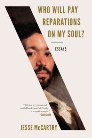 Who Will Pay Reparations on My Soul? – Essays de Jesse Mccarthy