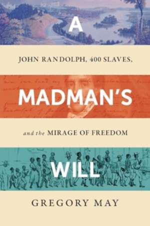 A Madman's Will de Gregory May
