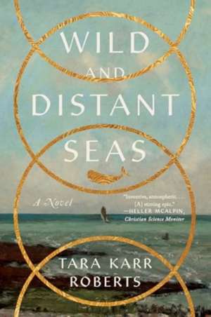 Wild and Distant Seas de Tara Karr Roberts