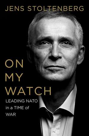 On My Watch de Jens Stoltenberg