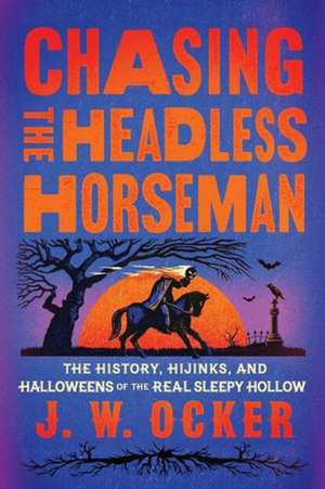Chasing the Headless Horseman de J. W. Ocker