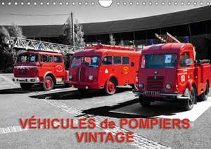 VÉHICULES de POMPIERS VINTAGE (Calendrier mural 2017 DIN A4 horizontal) de thierry planche