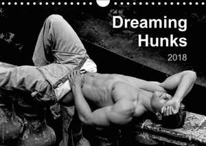 Dreaming Hunks 2018 (Wall Calendar 2018 DIN A4 Landscape) Dieser erfolgreiche Kalender wurde dieses Jahr mit gleichen Bildern und aktualisiertem Kalendarium wiederveröffentlicht. de K. A. Malestockphoto