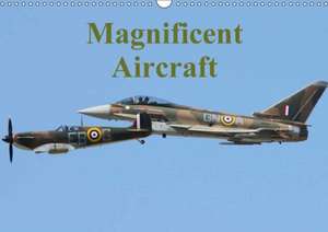 Magnificent Aircraft (Wall Calendar 2018 DIN A3 Landscape) de Jon Grainge