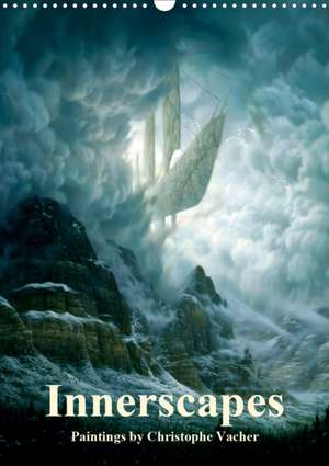 INNERSCAPES Fantasy Paintings by Christophe Vacher (Wall Calendar 2020 DIN A3 Portrait) de Christophe Vacher