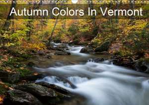 Autumn Colors In Vermont (Wall Calendar 2020 DIN A3 Landscape) de Andrew Gimino