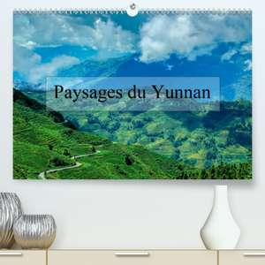 Paysages du Yunnan(Premium, hochwertiger DIN A2 Wandkalender 2020, Kunstdruck in Hochglanz) de Alain Gaymard