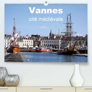 Vannes cité médiévale(Premium, hochwertiger DIN A2 Wandkalender 2020, Kunstdruck in Hochglanz) de Bourrigaud Frédéric