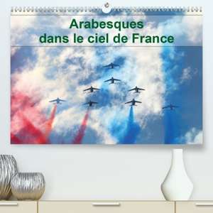 Arabesques dans le ciel de France(Premium, hochwertiger DIN A2 Wandkalender 2020, Kunstdruck in Hochglanz) de Patrick Casaert