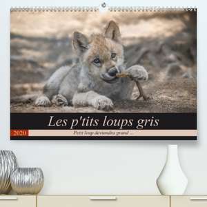 Les p'tits loups gris(Premium, hochwertiger DIN A2 Wandkalender 2020, Kunstdruck in Hochglanz) de Arnaud Camel