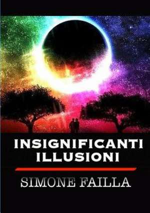 Insignificanti Illusioni de Simone Failla