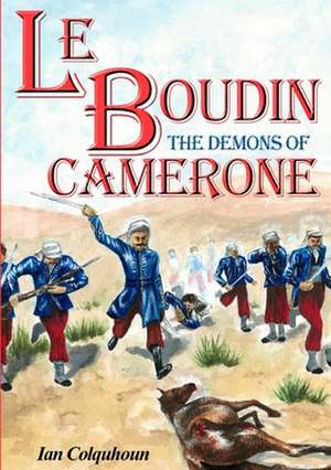 Le Boudin: The Demons of Camerone de Ian Colquhoun