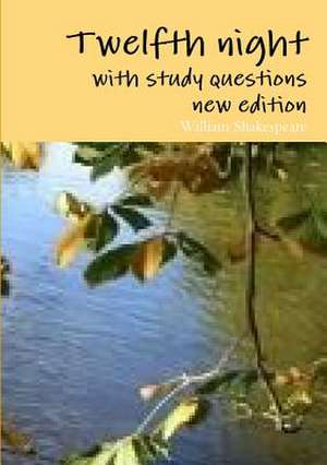 Twelfth Night with Study Questions, New Edition de William Shakespeare