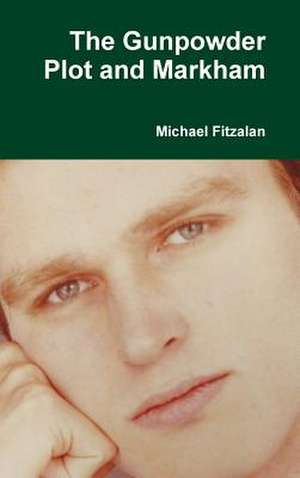 The Gunpowder Plot and Markham de Michael Fitzalan