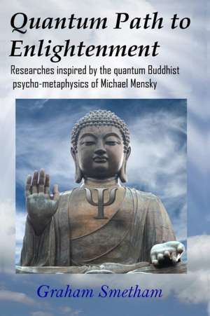 Quantum Path to Enlightenment de Graham Smetham