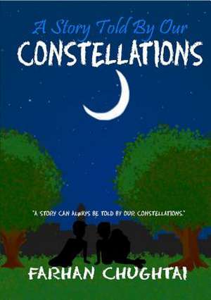 A Story Told by Our Constellations de Farhan Chughtai