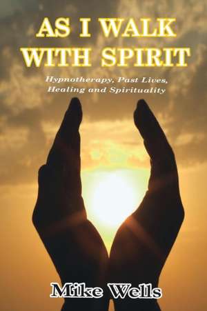 As I Walk with Spirit de Mike Wells