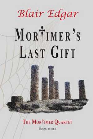 Mortimer's Last Gift de Blair Edgar