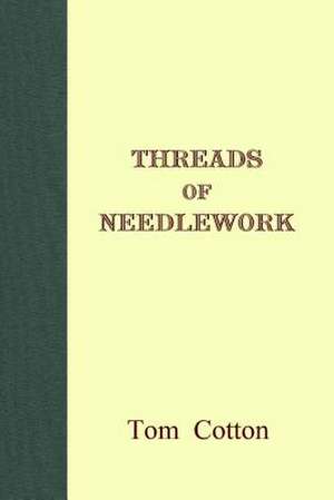 Threads of Needlework de Tom Cotton