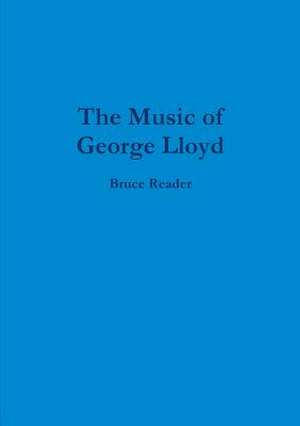 The Music of George Lloyd de Bruce Reader