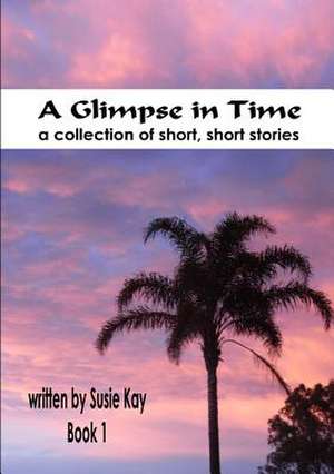 A Glimpse in Time Book 1 de Susie Kay