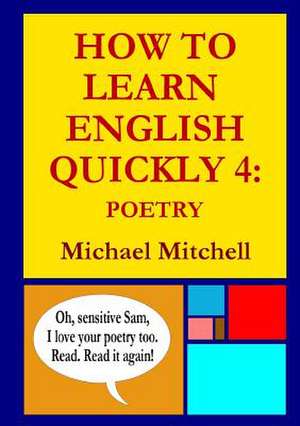 How to Learn English Quickly 4: Poetry de Michael Mitchell