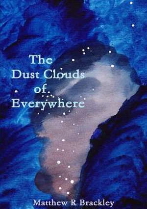 The Dust Clouds of Everywhere de Matthew R. Brackley