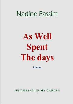 As Well Spent the Days de Nadine Passim