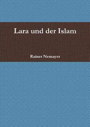 Lara Und Der Islam de Rainer Nemayer