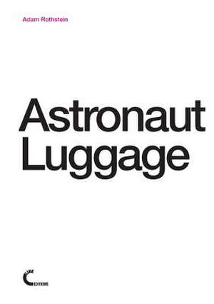 Astronaut Luggage de Adam Rothstein