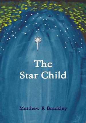 The Star Child de Matthew R. Brackley