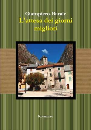 L'attesa dei giorni migliori de Giampiero Barale