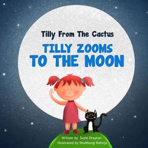 Tilly Zooms to the Moon de Suzie Drayton