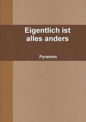 Eigentlich Ist Alles Anders de Pyramon