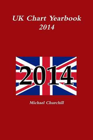 UK Chart Yearbook 2014 de Michael Churchill