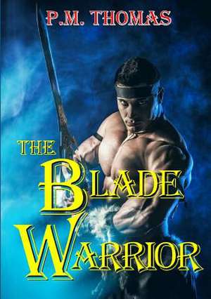 The Blade Warrior de P. M. Thomas