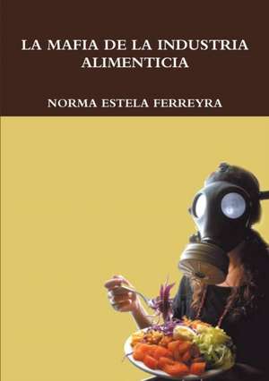 la mafia de la Industria Alimenticia de Norma Estela Ferreyra