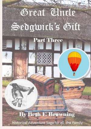 Great Uncle Sedgwick's Gift Part 3 de Beth E. Browning