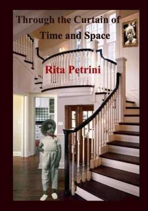 Through the Curtain of Time and Space de Rita Petrini