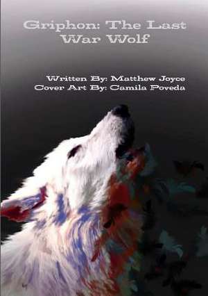 Griphon: The Last War Wolf de Matthew Joyce