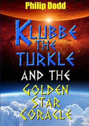 Klubbe the Turkle and the Golden Star Coracle de Philip Dodd