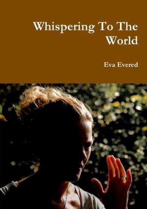 Whispering to the World de Eva Evered