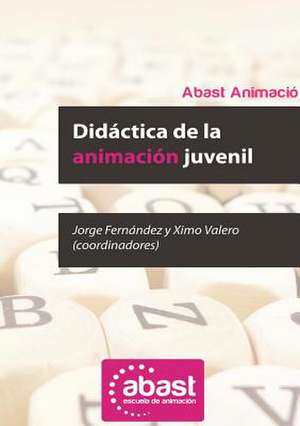 Didactica de La Animacion Juvenil de Ximo Valero (Coord)